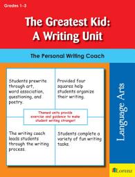 Icon image The Greatest Kid: A Writing Unit: The Personal Writing Coach