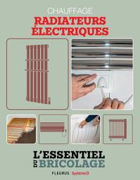 Icon image Chauffage & Climatisation : chauffage - radiateurs électriques: L'essentiel du bricolage