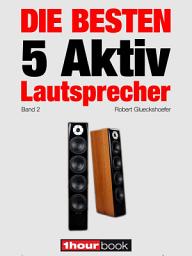 Icon image Die besten 5 Aktiv-Lautsprecher (Band 2): 1hourbook