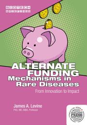 Icon image Alternate Funding Mechanisms in Rare Diseases: From Innovation to Impact
