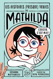 Icon image Les histoires (presque vraies) de Mathilda