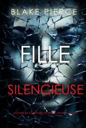 Icon image Fille Silencieuse (Un thriller à suspense de Sheila Stone – Tome 1)