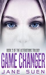 Icon image Game Changer: Book 2 of the Alterations Trilogy