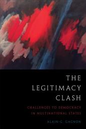 Icon image The Legitimacy Clash: Challenges to Democracy in Multinational States