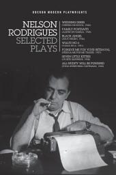 Icon image Nelson Rodrigues: Selected Plays: Wedding Dress; Waltz No. 6; All Nudity Will Punished; Forgive Me for Your Betrayal; Family Portraits; Black Angel; Seven Little Kitties