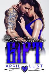 Icon image The Outlaw's Gift: A Bad Boy Motorcycle Club Romance