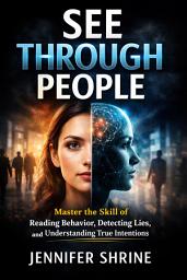 Icon image Read people intentions (see through people): Master the Skill of Reading Behavior, Detecting Lies, and Understanding True Intentions