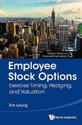 Icon image Employee Stock Options: Exercise Timing, Hedging, and Valuation