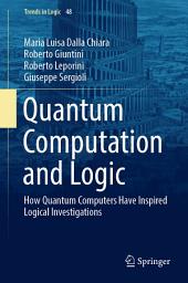 Icon image Quantum Computation and Logic: How Quantum Computers Have Inspired Logical Investigations