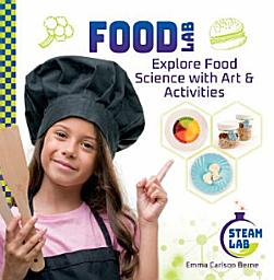 Icon image Food Lab: Explore Food Science with Art & Activities: Explore Food Science with Art & Activities