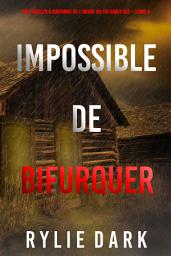 Icon image Impossible de Bifurquer (Un thriller à suspense de l’agent du FBI Carly See – Livre 4)