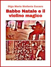 Icon image Babbo Natale e il violino magico: Una favola di Natale