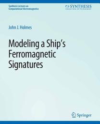 Icon image Modeling a Ship’s Ferromagnetic Signatures