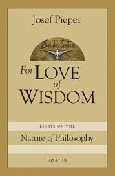Icon image For Love of Wisdom: Essays on the Nature of Philosophy