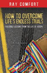 Icon image How to Overcome Life's Endless Trials: Valuable Lessons from the Life of Joseph