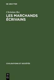 Icon image Les marchands écrivains: Affaires et humanisme à Florence 1375–1434