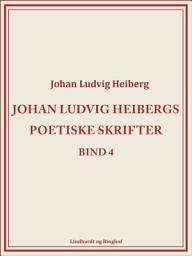 Icon image Johan Ludvig Heibergs poetiske skrifter (bind 4)