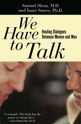 Icon image We Have To Talk: Healing Dialogues Between Women And Men