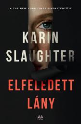 Icon image Karinc Slaughter: Elfeledett lány