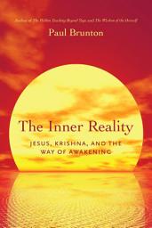 Icon image The Inner Reality: Jesus, Krishna, and the Way of Awakening