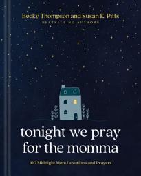 Icon image Tonight We Pray for the Momma: 100 Midnight Mom Devotions and Prayers