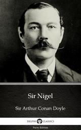 Icon image Sir Nigel by Sir Arthur Conan Doyle - Delphi Classics (Illustrated)