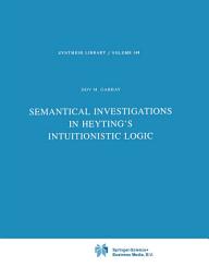 Icon image Semantical Investigations in Heyting's Intuitionistic Logic