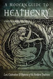 Icon image A Modern Guide to Heathenry: Lore, Celebrations, and Mysteries of the Northern Traditions