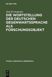 Icon image Die Wortstellung der deutschen Gegenwartssprache als Forschungsobjekt: Mit einer kritisch referierenden Bibliographie