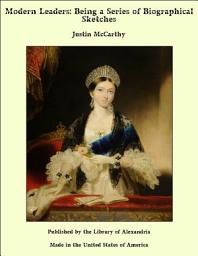 Icon image Modern Leaders: Being a Series of Biographical Sketches