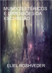 Icon image Mundos Etéricos e Dimensões da Escuridão