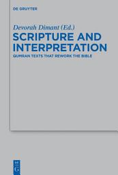 Icon image Scripture and Interpretation: Qumran Texts that Rework the Bible