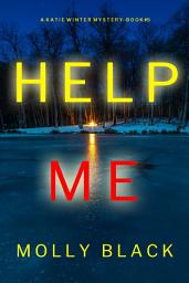 Icon image Help Me (A Katie Winter FBI Suspense Thriller—Book 5)