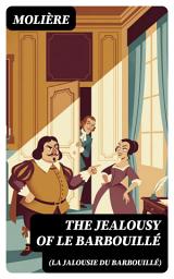 Icon image The Jealousy of le Barbouillé (La Jalousie du Barbouillé): Enriched edition.