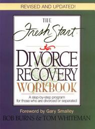 Icon image The Fresh Start Divorce Recovery Workbook