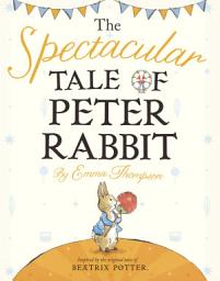Icon image The Spectacular Tale of Peter Rabbit