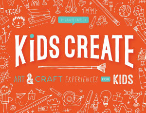Icon image Kids Create: Art and Craft Experiences for Kids