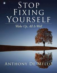 Icon image Stop Fixing Yourself: Wake Up, All Is Well