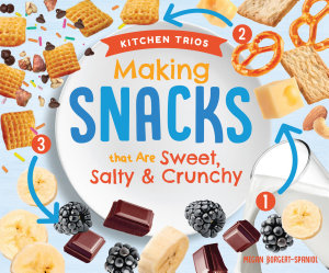 Icon image Making Snacks that Are Sweet, Salty & Crunchy