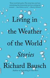 Icon image Living in the Weather of the World: Stories