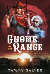 Icon image Gnome on the Range: Otherworld Outlaws 1 (a Weird West Celtic Mythology Adventure)