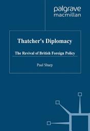 Icon image Thatcher's Diplomacy: The Revival of British Foreign Policy