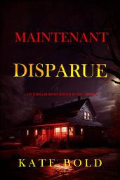 Icon image Maintenant, disparue (Un thriller Brynn Justice du FBI — tome 2)