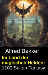 Icon image Im Land der magischen Helden: 1100 Seiten Fantasy