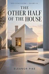 Icon image The Other Half of the House: A Gentle Practical Guide to Taking Over Household Systems, Finances, and Daily Logistics After Loss