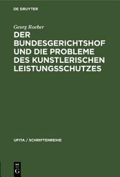 Icon image Der Bundesgerichtshof und die Probleme des Kunstlerischen Leistungsschutzes