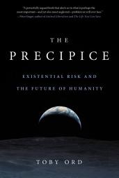 Icon image The Precipice: Existential Risk and the Future of Humanity