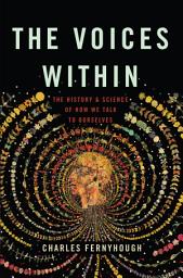 Icon image The Voices Within: The History and Science of How We Talk to Ourselves