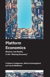 Icon image Platform Economics: Rhetoric and Reality in the "Sharing Economy"