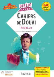 Icon image BiblioLycée - Cahiers de Douai (Rimbaud) - BAC 2026: Parcours : Emancipations créatrices